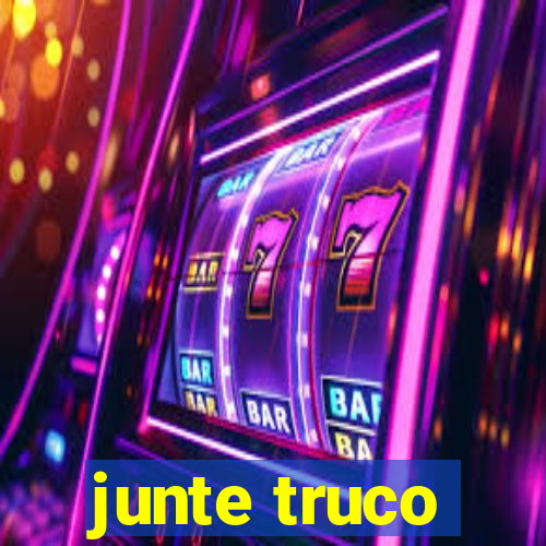 junte truco
